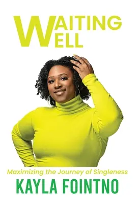 Waiting Well: Maximizar el viaje de la soltería - Waiting Well: Maximizing the Journey of Singleness