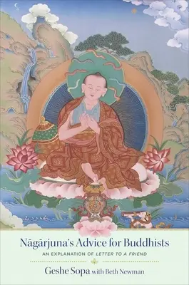 Consejos de Nagarjuna para los budistas: Explicación de Geshe Sopa de la Carta a un amigo - Nagarjuna's Advice for Buddhists: Geshe Sopa's Explanation of Letter to a Friend