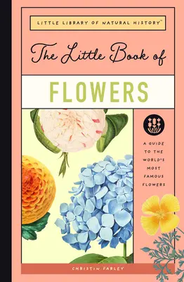 El pequeño libro de las flores: Guía de las flores más famosas del mundo - The Little Book of Flowers: A Guide to the World's Most Famous Flowers