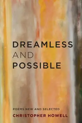 Sin sueño y posible: Poemas nuevos y seleccionados - Dreamless and Possible: Poems New and Selected