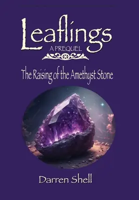 El levantamiento de la piedra amatista: Una precuela de los Leaflings - The Raising of the Amethyst Stone: A Leaflings Prequel