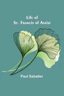 Vida de San Francisco de Asís - Life of St. Francis of Assisi