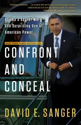 Confrontar y ocultar: Las guerras secretas de Obama y el sorprendente uso del poder estadounidense - Confront and Conceal: Obama's Secret Wars and Surprising Use of American Power