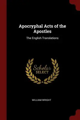 Hechos apócrifos de los Apóstoles: Las traducciones inglesas - Apocryphal Acts of the Apostles: The English Translations