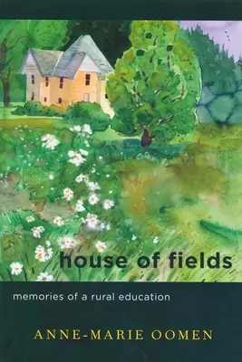 La casa de los campos: Recuerdos de una educación rural - House of Fields: Memories of a Rural Education