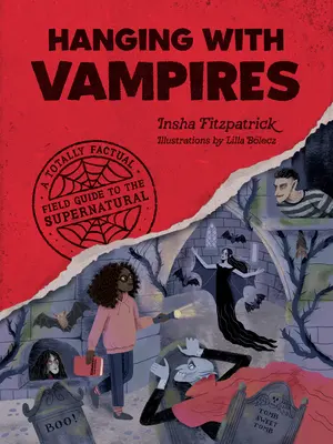 Hanging with Vampires: Una guía de campo totalmente objetiva sobre lo sobrenatural - Hanging with Vampires: A Totally Factual Field Guide to the Supernatural