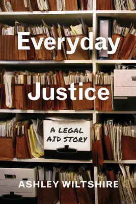 Justicia cotidiana: Una historia de asistencia jurídica - Everyday Justice: A Legal Aid Story