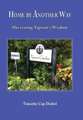 El hogar por otro camino: cosechar sabiduría de raíz - Home by Another Way: Harvesting Taproots Wisdom