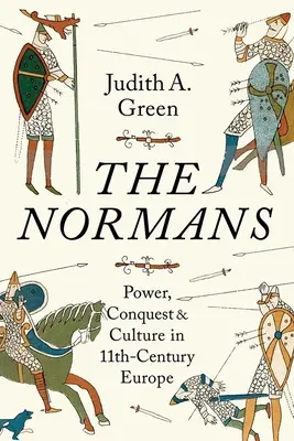 Los normandos: Poder, conquista y cultura en la Europa del siglo XI - The Normans: Power, Conquest and Culture in 11th Century Europe