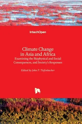 El cambio climático en Asia y África: Examen de las consecuencias biofísicas y sociales, y de las respuestas de la sociedad - Climate Change in Asia and Africa: Examining the Biophysical and Social Consequences, and Society's Responses