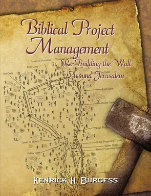 Gestión de proyectos bíblicos: La reconstrucción del muro de Jerusalén - Biblical Project Management: Re-Building the Wall Around Jerusalem