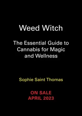 La Bruja de la Hierba: La guía esencial del cannabis para la magia y el bienestar - Weed Witch: The Essential Guide to Cannabis for Magic and Wellness