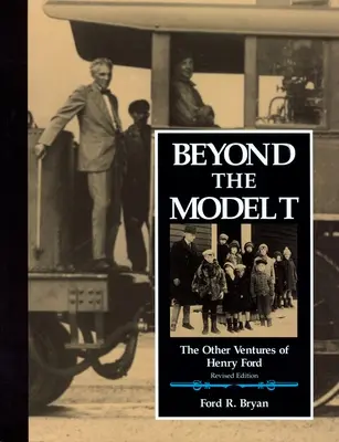 Más allá del Modelo T: Las otras aventuras de Henry Ford - Beyond the Model T: The Other Ventures of Henry Ford