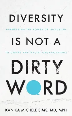 La diversidad no es una palabra sucia: Aprovechar el poder de la inclusión para crear organizaciones antirracistas - Diversity is Not a Dirty Word: Harnessing the Power of Inclusion to Create Anti-Racist Organizations