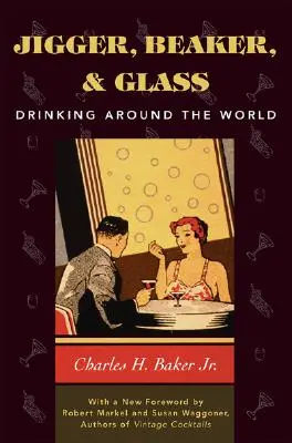 Jigger, Beaker y Glass: Beber por el mundo - Jigger, Beaker and Glass: Drinking Around the World