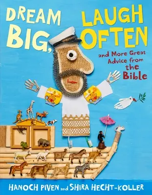 Sueña a lo grande, ríe a menudo: Y otros grandes consejos de la Biblia - Dream Big, Laugh Often: And More Great Advice from the Bible