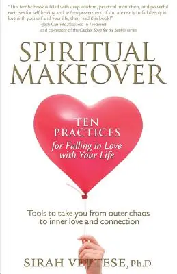 Cambio de imagen espiritual, Diez prácticas para enamorarte de tu vida - Spiritual Makeover, Ten Practices for Falling in Love with Your Life