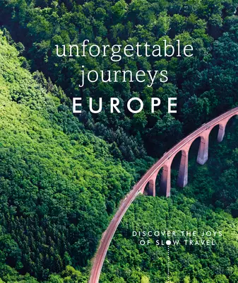 Viajes Inolvidables Europa: Descubre las Alegrías del Slow Travel - Unforgettable Journeys Europe: Discover the Joys of Slow Travel