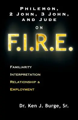 Filemón, 2 Juan, 3 Juan y Judas en F.I.R.E.: Familiaridad, Interpretación, Relación y Empleo - Philemon, 2 John, 3 John, and Jude on F.I.R.E.: Familiarity, Interpretation, Relationship, & Employment