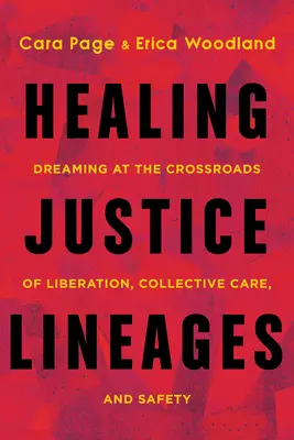 Sanar los linajes de la justicia: Soñar en la encrucijada de la liberación, el cuidado colectivo y la seguridad - Healing Justice Lineages: Dreaming at the Crossroads of Liberation, Collective Care, and Safety