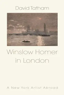Winslow Homer en Londres: Un artista neoyorquino en el extranjero - Winslow Homer in London: A New York Artist Abroad