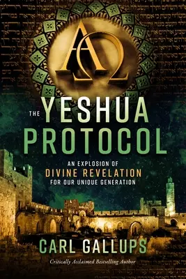 El Protocolo Yeshua: Una explosión de revelación divina para nuestra generación única - The Yeshua Protocol: An Explosion of Divine Revelation for Our Unique Generation