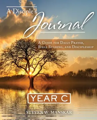Diario de un discípulo: Una guía para la oración diaria, la lectura de la Biblia y el discipulado Año C - A Disciple's Journal: A Guide for Daily Prayer, Bible Reading, and Discipleship Year C