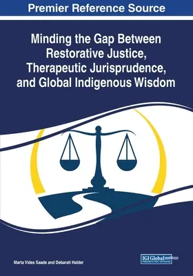 La brecha entre la justicia reparadora, la jurisprudencia terapéutica y la sabiduría indígena global - Minding the Gap Between Restorative Justice, Therapeutic Jurisprudence, and Global Indigenous Wisdom