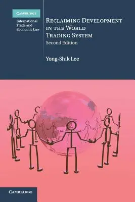 Recuperar el desarrollo en el sistema mundial de comercio - Reclaiming Development in the World Trading System