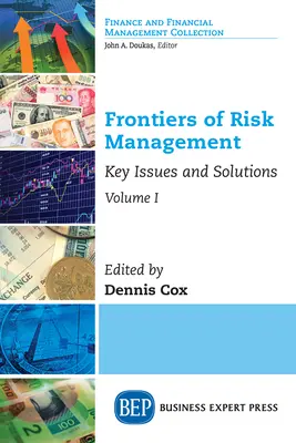 Fronteras de la gestión de riesgos, Volumen I: Cuestiones clave y soluciones - Frontiers of Risk Management, Volume I: Key Issues and Solutions