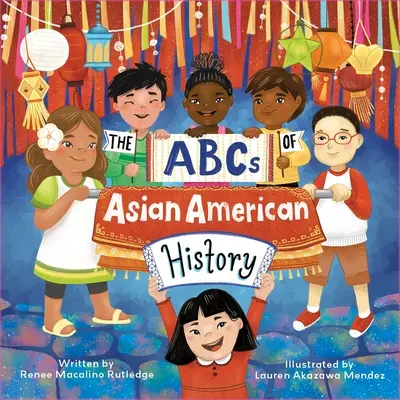 El ABC de la historia asiático-americana: Una celebración de la A a la Z de todos los asiático-americanos, desde los bangladeshíes hasta los vietnamitas. - The ABCs of Asian American History: A Celebration from A to Z of All Asian Americans, from Bangladeshi Americans to Vietnamese Americans