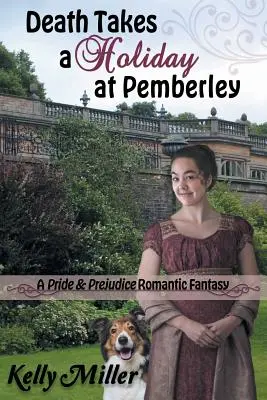 La muerte se toma unas vacaciones en Pemberley: Una fantasía romántica de Orgullo y prejuicio - Death Takes a Holiday at Pemberley: A Pride & Prejudice Romantic Fantasy