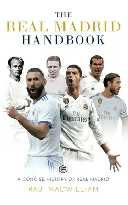 Manual del Real Madrid: Una Concisa Historia del Real Madrid - The Real Madrid Handbook: A Concise History of Real Madrid