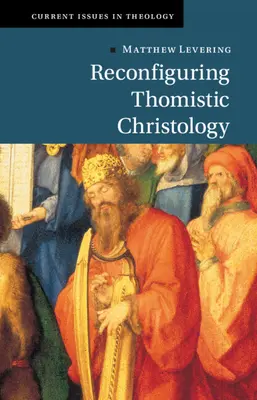 Reconfigurar la cristología tomista - Reconfiguring Thomistic Christology