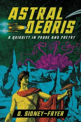 Astral Debris: Un quiddity en prosa y poesía - Astral Debris: A Quiddity in Prose and Poetry