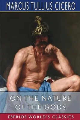 Sobre la naturaleza de los dioses (Esprios Clásicos): Traducido por C. D. Yonge - On the Nature of the Gods (Esprios Classics): Translated by C. D. Yonge
