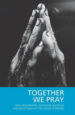 Juntos rezamos: Oremos Ahora Oraciones, Devociones, Bendiciones y Reflexiones sobre 'El Sonido de la Oración - Together We Pray: Pray Now Prayers, Devotions, Blessings and Reflections on 'The Sound of Prayer'