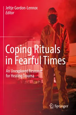 Rituales de afrontamiento en tiempos de miedo: Un recurso inexplorado para curar el trauma - Coping Rituals in Fearful Times: An Unexplored Resource for Healing Trauma