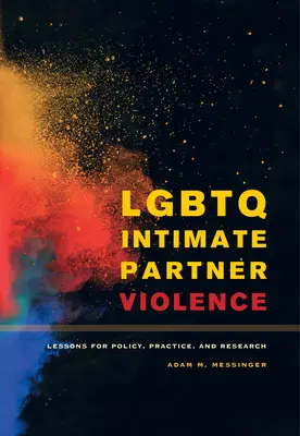 LGBTQ Intimate Partner Violence: Lecciones para la política, la práctica y la investigación - LGBTQ Intimate Partner Violence: Lessons for Policy, Practice, and Research