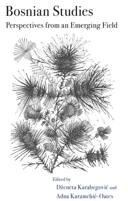 Estudios bosnios: Perspectivas de un campo emergente - Bosnian Studies: Perspectives from an Emerging Field