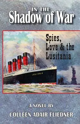 A la sombra de la guerra: espías, amor y el Lusitania - In the Shadow of War: Spies, Love & the Lusitania