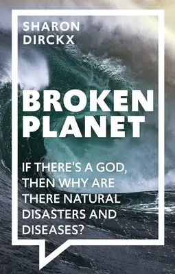 Broken Planet: Si Dios existe, ¿por qué se producen catástrofes naturales y enfermedades? - Broken Planet: If There's a God, Then Why Are There Natural Disasters and Diseases?