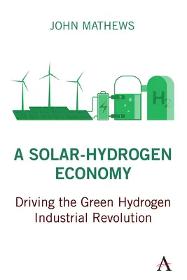 Una economía de hidrógeno solar: Impulsar la revolución industrial del hidrógeno verde - A Solar-Hydrogen Economy: Driving the Green Hydrogen Industrial Revolution