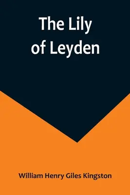 El lirio de Leyden - The Lily of Leyden