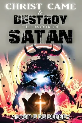 Cristo Vino A Destruir La Obra De SATANÁS: Este Es Un Gran Libro Sobre Jesucristo Destruyendo El Pecado - Christ Came to Destroy the Work of SATAN: This is a Great Book About Jesus Christ Detroying Sin