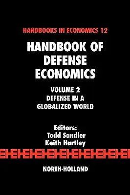 Manual de economía de la defensa: La defensa en un mundo globalizado - Handbook of Defense Economics: Defense in a Globalized World