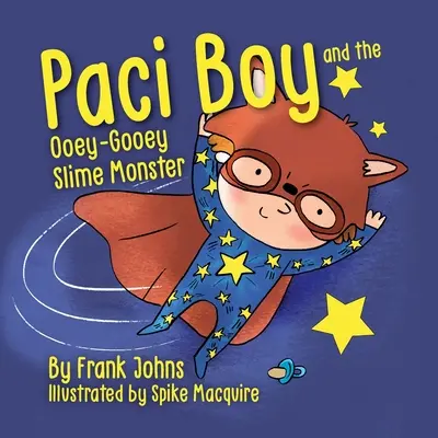Paci Boy y el monstruo de baba viscosa - Paci Boy and the Ooey Gooey Slime Monster
