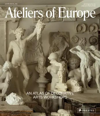 Ateliers of Europe: Atlas de los talleres de artes decorativas - Ateliers of Europe: An Atlas of Decorative Arts Workshops