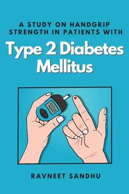 Estudio sobre la fuerza de prensión de la mano en pacientes con diabetes mellitus de tipo 2 - A Study on Handgrip Strength in Patients With Type 2 Diabetes Mellitus