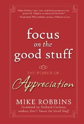 Céntrate en lo bueno: El poder del agradecimiento - Focus on the Good Stuff: The Power of Appreciation